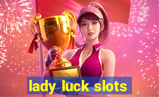 lady luck slots