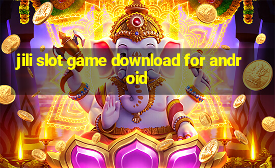 jili slot game download for android