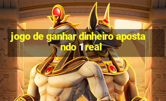 jogo de ganhar dinheiro apostando 1 real