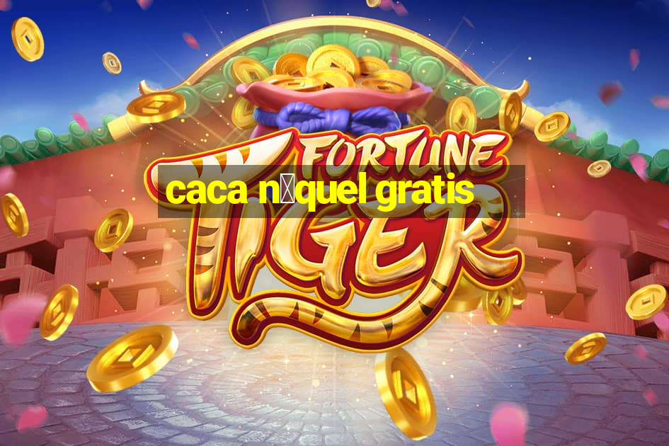 caca n铆quel gratis