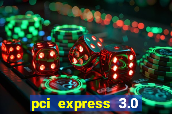 pci express 3.0 x16 slot