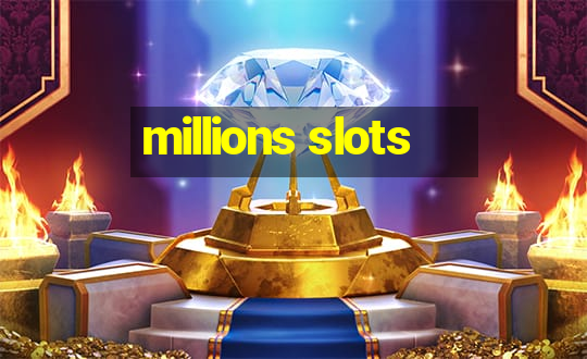 millions slots