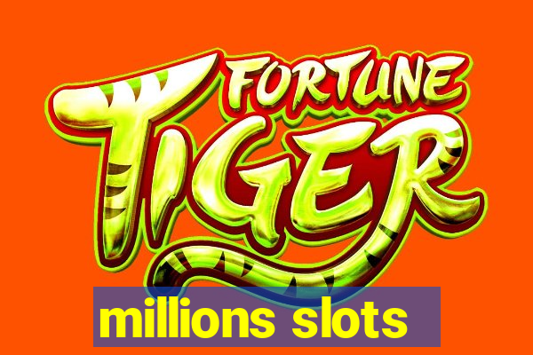 millions slots