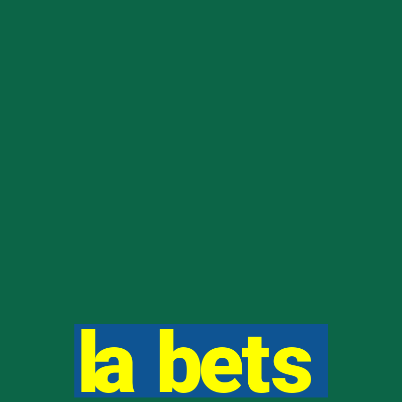 la bets