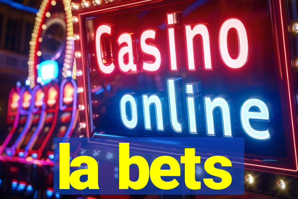 la bets