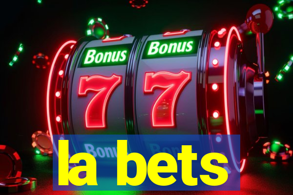 la bets