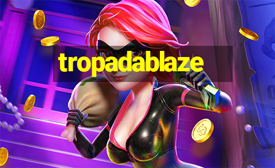 tropadablaze