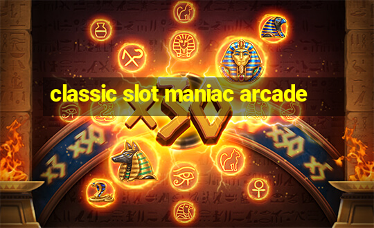 classic slot maniac arcade