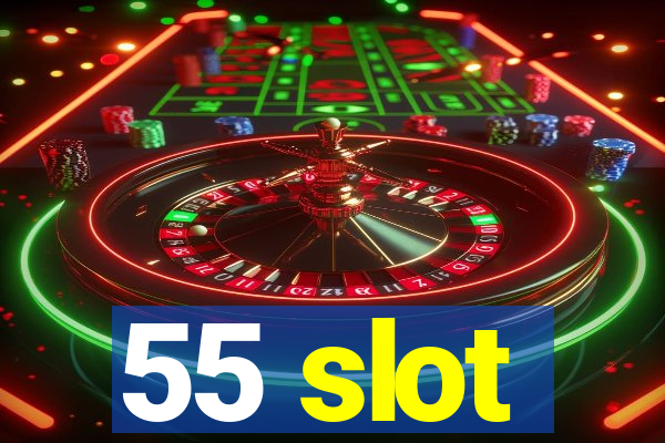 55 slot