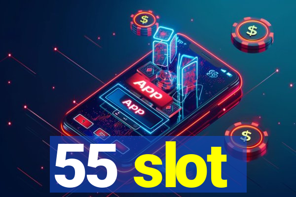 55 slot