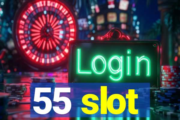 55 slot