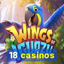 18 casinos