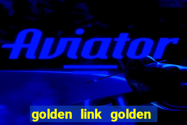 golden link golden sizzling hot slot