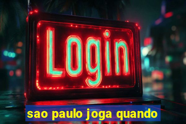 sao paulo joga quando