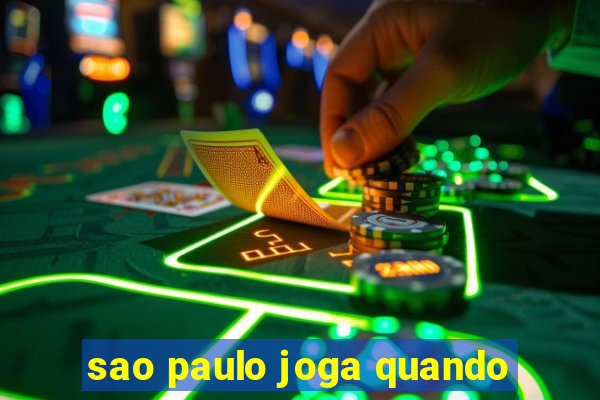 sao paulo joga quando