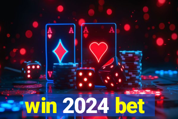 win 2024 bet