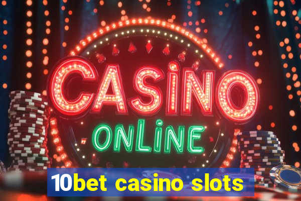 10bet casino slots