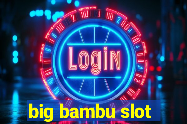 big bambu slot