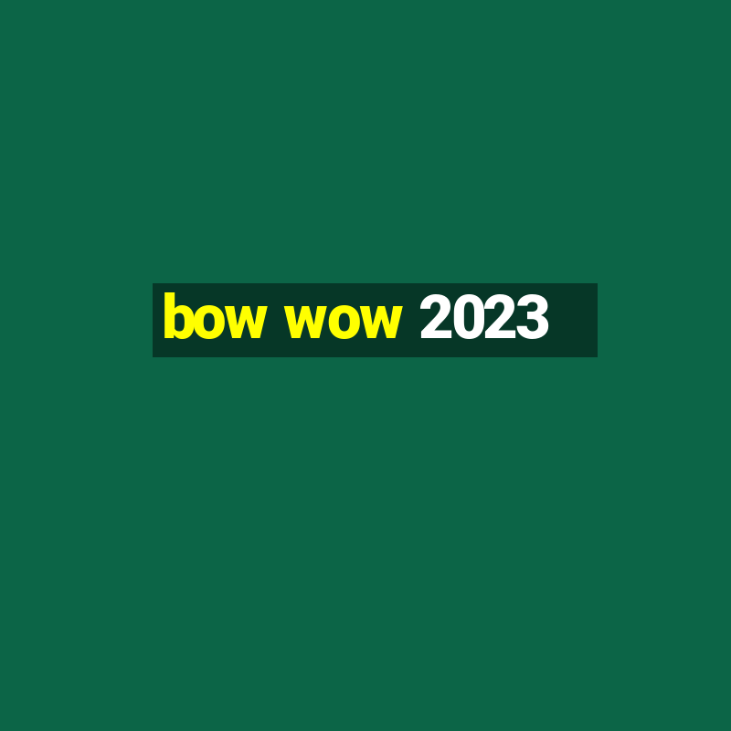 bow wow 2023