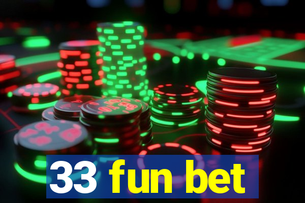 33 fun bet