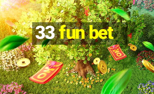 33 fun bet