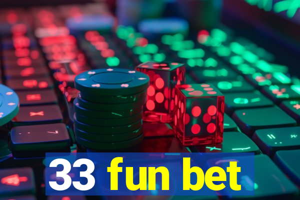 33 fun bet