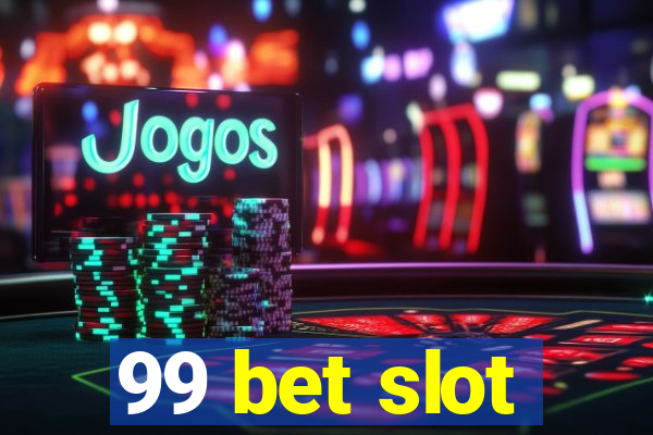 99 bet slot