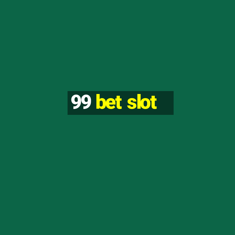 99 bet slot