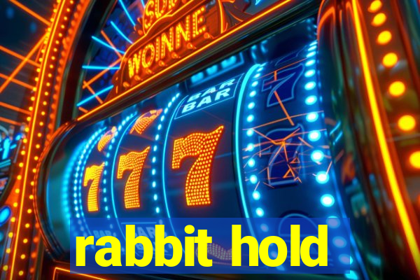 rabbit hold