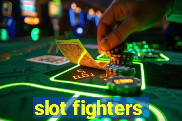 slot fighters