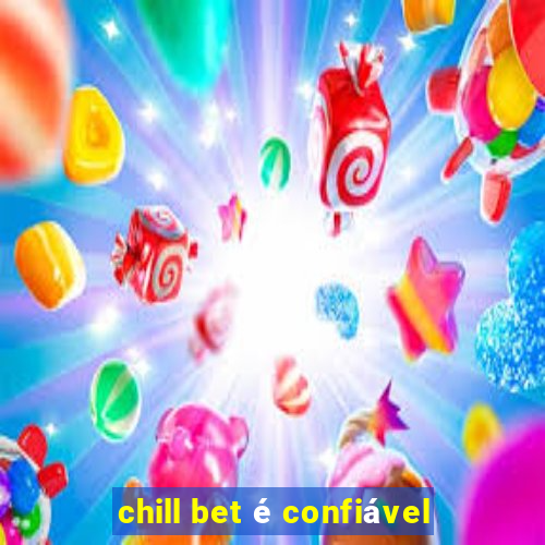 chill bet é confiável