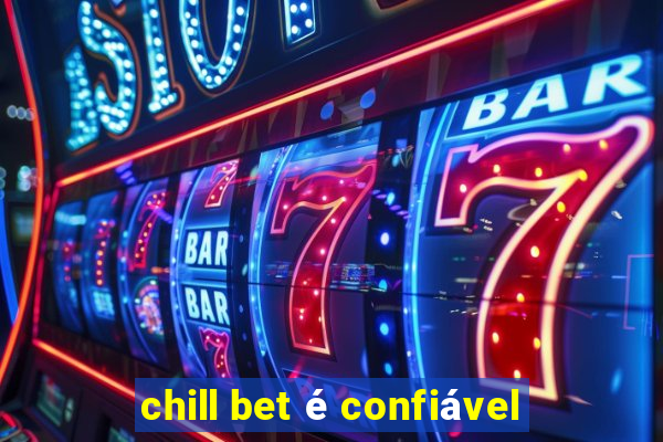 chill bet é confiável