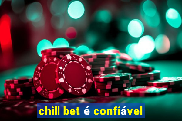 chill bet é confiável