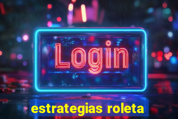 estrategias roleta