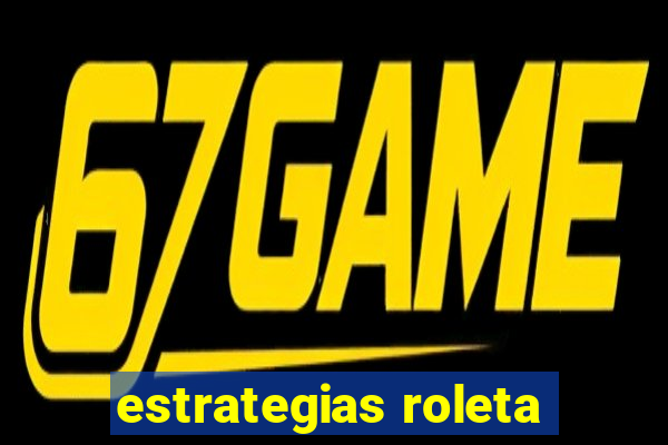 estrategias roleta