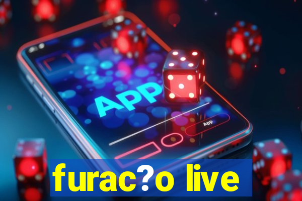 furac?o live