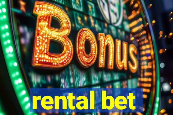 rental bet