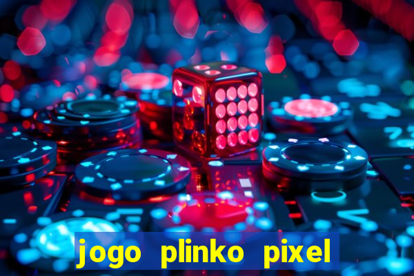 jogo plinko pixel é confiável