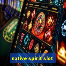 native spirit slot