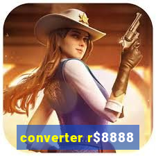 converter r$8888