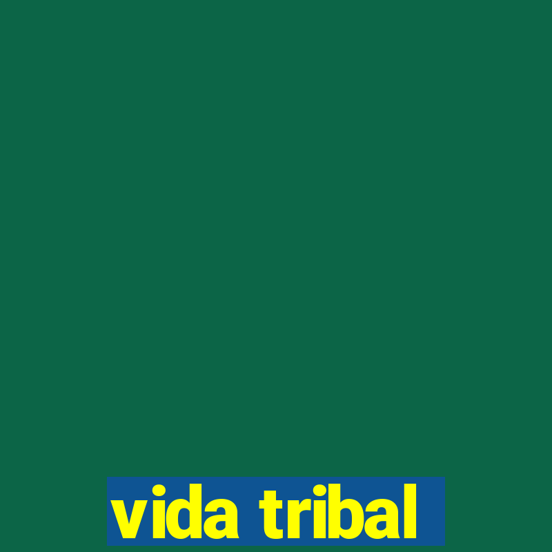 vida tribal