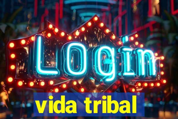 vida tribal