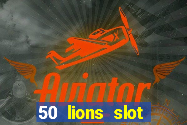 50 lions slot machine free download