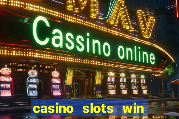 casino slots win real money