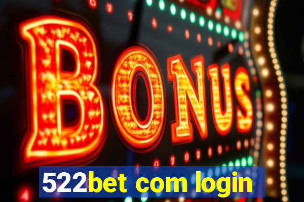 522bet com login