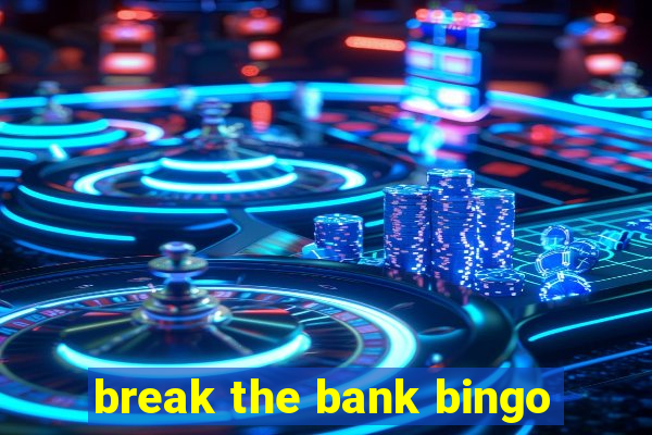 break the bank bingo