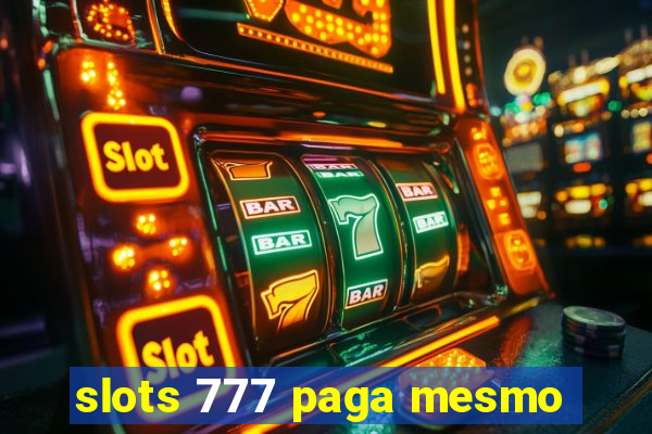 slots 777 paga mesmo