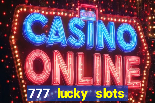 777 lucky slots login register