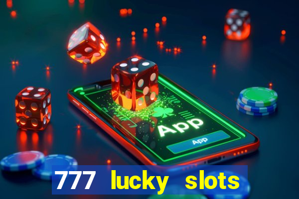 777 lucky slots login register