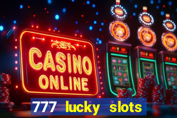 777 lucky slots login register